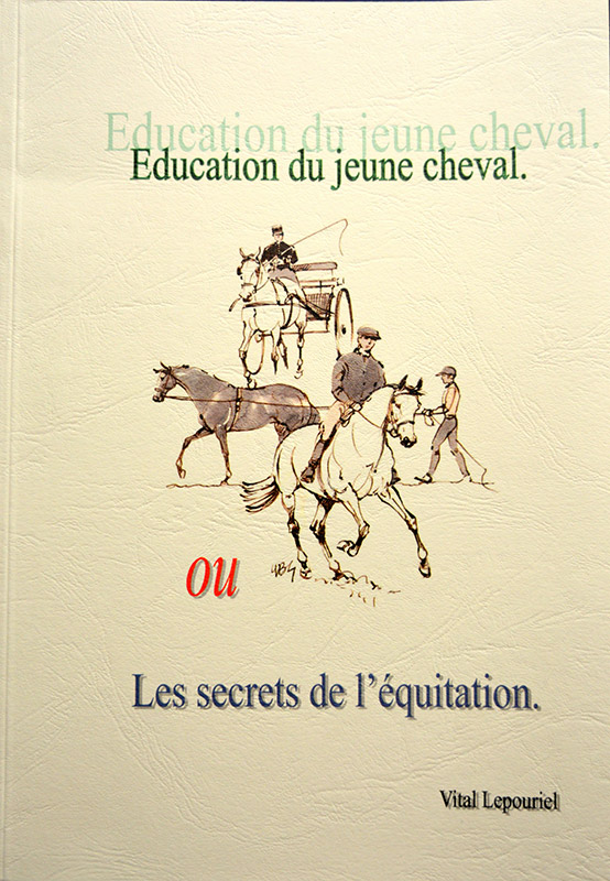 Education du jeune cheval ou Les secrets de l'équitation